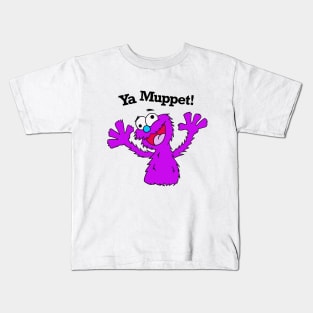 Ya Muppet! Kids T-Shirt